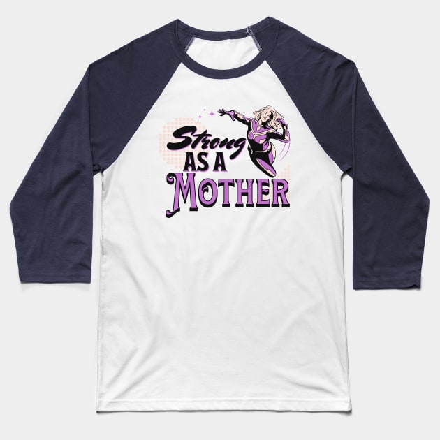 Strong like a mother; mother; mum; mom; mother's day; gift; mummy; mommy; mumma; momma; mama; mom's birthday; birthday; gift for mom; gift for mum; gift for mother; strong; love; strength; superhero; strong mom; strong mother; strong mum; Baseball T-Shirt by Be my good time